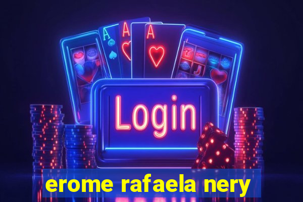 erome rafaela nery